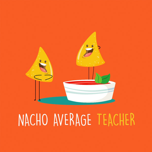 Nacho Average Teacher