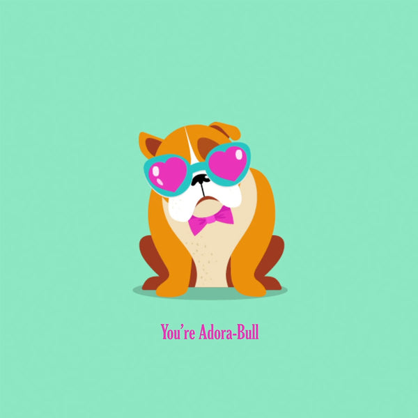 You're Adora-Bull